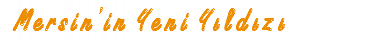 Mersin'in Yeni Yıldızı